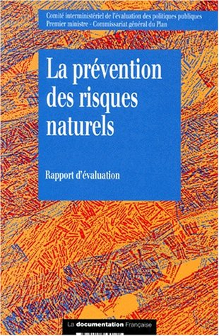 La prévention des risques naturels : rapport de l'instance d'évaluation présidée par Paul-Henri Bour