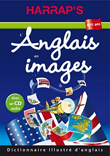 L'anglais en images : dictionnaire illustré d'anglais, pour les 8-12 ans