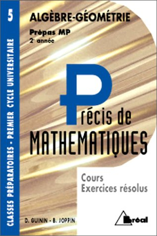 Précis de mathématiques. Vol. 5. Algèbre, géométrie, MP 2e année