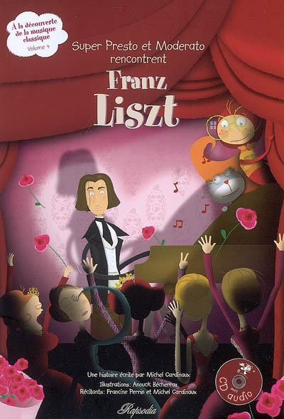 A la découverte de la musique classique. Vol. 4. Super Presto et Moderato rencontrent Franz Liszt