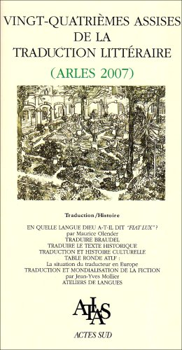 Vingt-quatrièmes Assises de la traduction littéraire, Arles 2007 : traduction-histoire