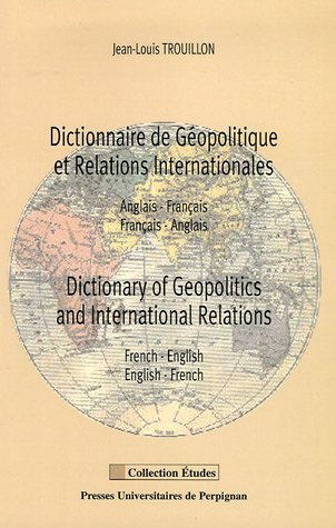 Dictionnaire de géopolitique et relations internationales : anglais-français, français-anglais. Dict
