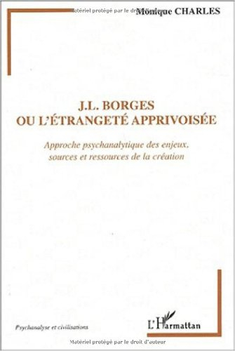 Borges ou L'étrangeté apprivoisée : approche psychanalytique des enjeux, sources et ressources de la