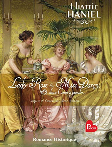 Lady Rose & Miss Darcy, deux coeurs à prendre...