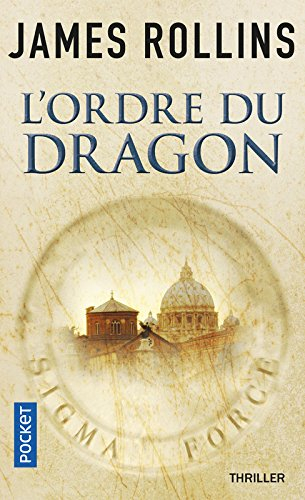 Une aventure de la Sigma Force. L'ordre du Dragon