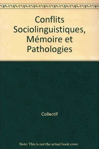 Conflits Sociolinguistiques, Mémoire et Pathologies