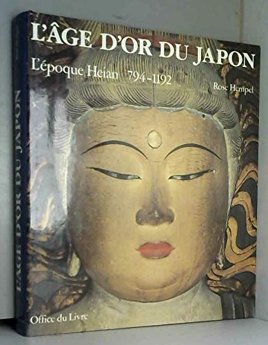 L'age d'or du japon / l'epoque heian 794-1192