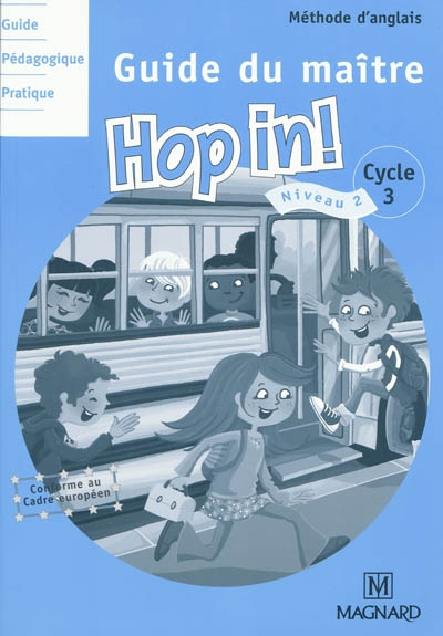 Hop in ! cycle 3, niveau 2 : guide du maître : méthode d'anglais