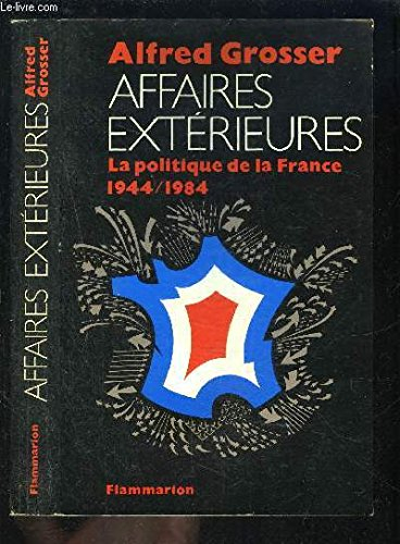 Affaires extérieures : La Politique de la France, 1944-1984