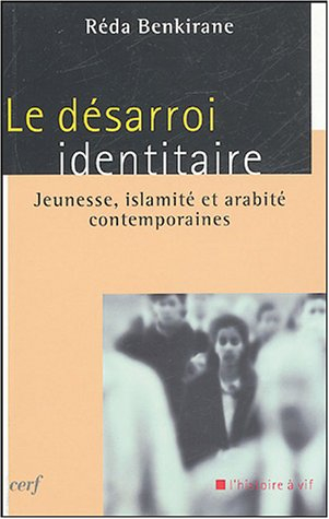 Le désarroi identitaire : jeunesse, islamité et arabité contemporaines