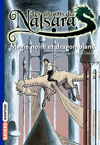 Les dragons de Nalsara. Vol. 14. Magie noire et dragon blanc