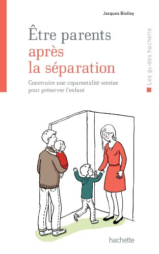 Être parents après la séparation : construire une coparentalité sereine pour préserver l'enfant