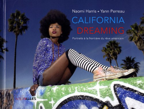 California dreaming : portraits à la frontière du rêve américain