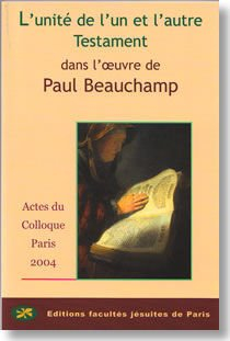 L'unité de l'un et l'autre Testament dans l'oeuvre de Paul Beauchamp : actes du colloque des 15 et 1