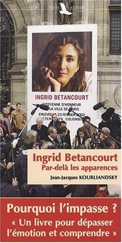 Ingrid Betancourt, par-delà les apparences