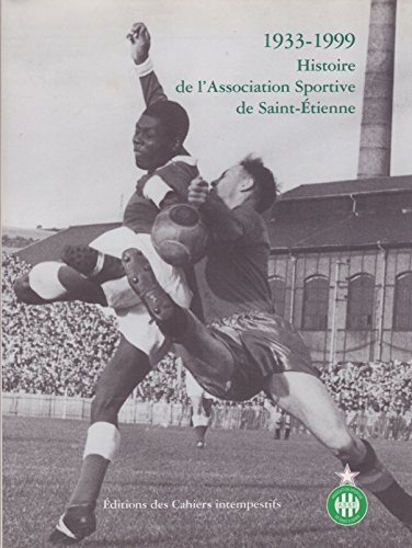 1933-1999, histoire de l'Association sportive de Saint-Etienne