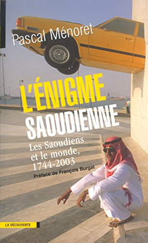 L'énigme saoudienne : les Saoudiens et le monde, 1744-2003