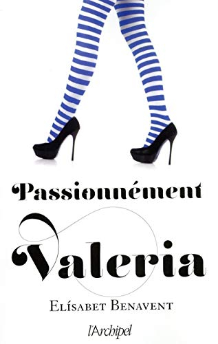 La saga Valeria. Vol. 4. Passionnément Valeria