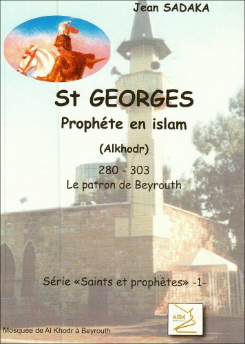 Saints chrétiens et prophètes musulmans. Vol. 1. St Georges : prophète en islam (Al Khodr) : 280-303