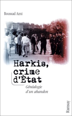 Harkis, crime d'Etat : généalogie d'un abandon