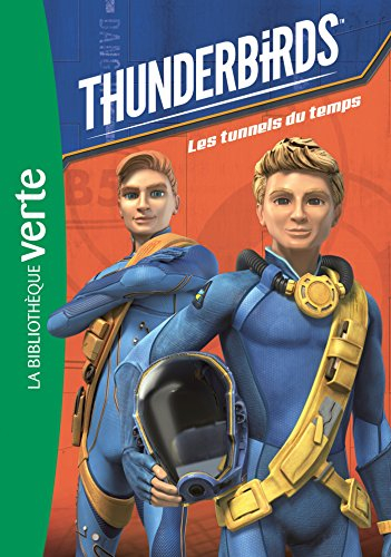 Thunderbirds. Vol. 5. Les tunnels du temps