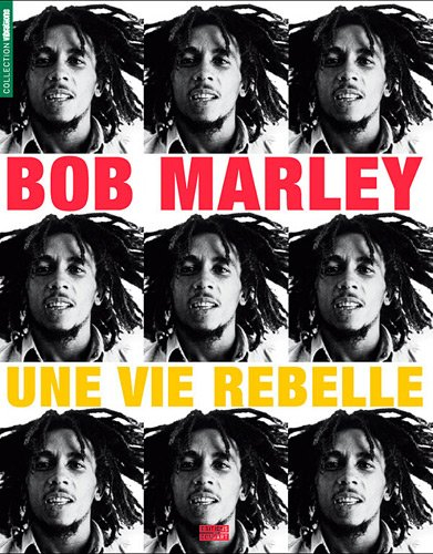 Bob Marley : une vie rebelle