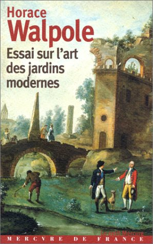 Essai sur l'art des jardins modernes. Horace Walpole et l'histoire des jardins au XVIIIe siècle