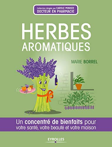 Herbes aromatiques : un concentré de bienfaits pour votre santé, votre beauté et votre maison