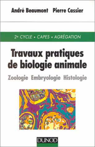 Travaux pratiques de biologie animale : zoologie, embryologie, histologie : 2e cycle, CAPES, agrégat