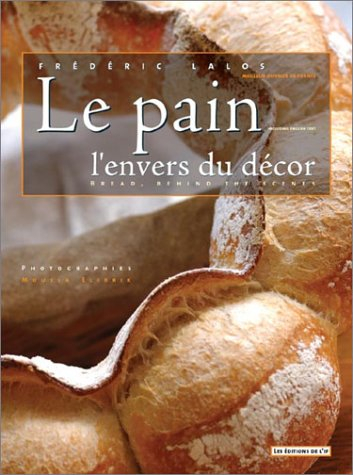 Le pain, l'envers du décor. Bread, behind the scenes