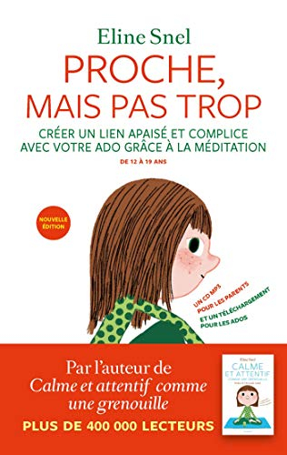 Proche, mais pas trop : créer un lien apaisé et complice avec votre ado grâce à la méditation : de 1