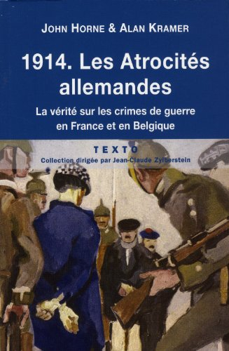 1914, les atrocités allemandes : la vérité sur les crimes de guerre en France et en Belgique