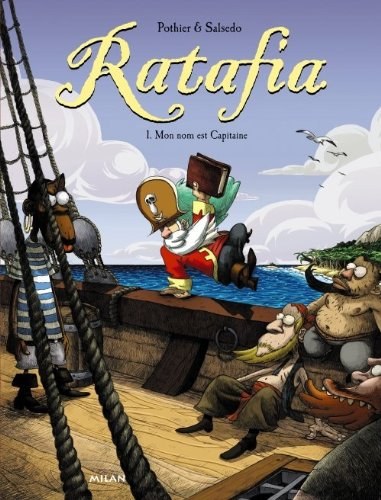 Ratafia. Vol. 1. Mon nom est capitaine