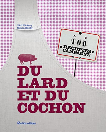 Du lard et du cochon : 100 recettes campagne