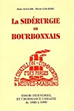 La sidérurgie en Bourbonnais. Essor industriel et croissance urbaine de 1840 à 1990
