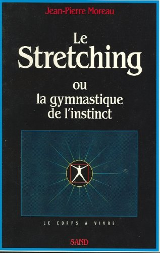 le stretching ou la gymnastique de l'instinct