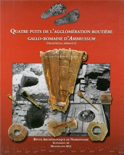 Revue archéologique de Narbonnaise, Supplément 42 : Quatre puits de l'agglomération routière gallo-r