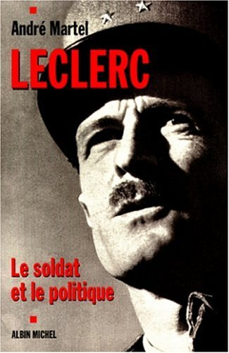 Leclerc : le soldat et le politique