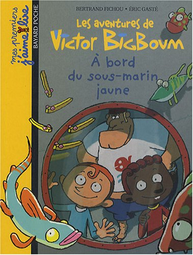 Les aventures de Victor Bigboum. A bord du sous-marin jaune