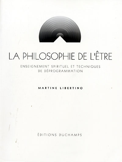 La philosophie de l'être. Vol. 2. Techniques de déprogrammation des émotions de notre enfance