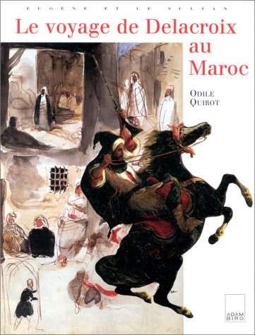 Le voyage de Delacroix au Maroc : Eugène et le sultan
