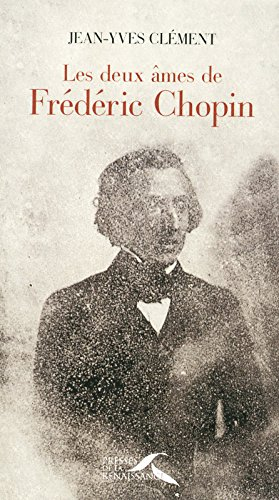 Les deux âmes de Frédéric Chopin - Jean-Yves Clément