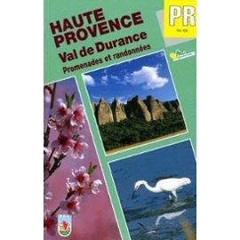 Haute Provence : val de Durance : promenades et randonnées