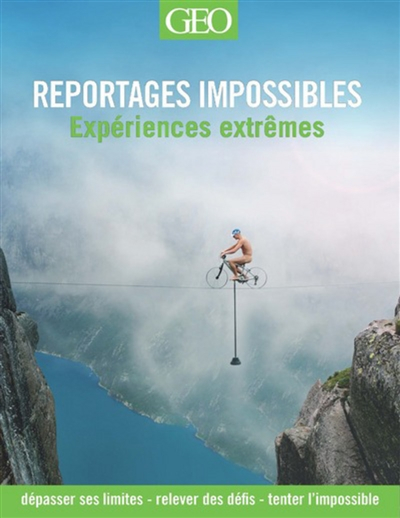 Reportages impossibles : expériences extrêmes