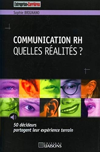 Communication RH, quelles réalités ? : 50 décideurs partagent leur expérience de terrain