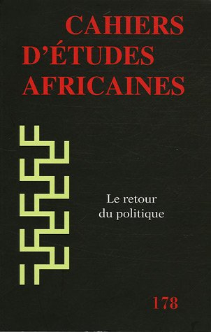 Cahiers d'études africaines, n° 178. Le retour du politique