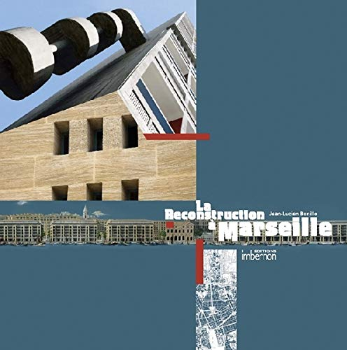 La reconstruction à Marseille : architectures et projets urbains : 1940-1960