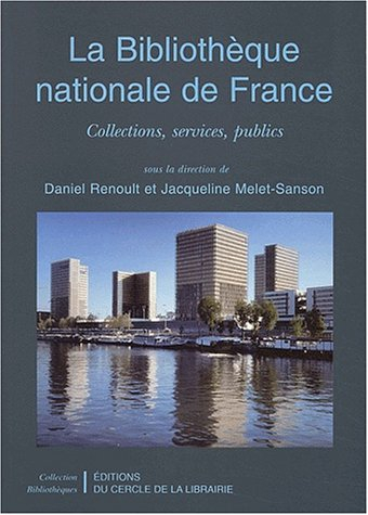 La Bibliothèque nationale de France : collections, services, publics