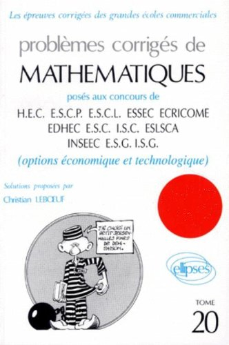 Problèmes corrigés de mathématiques posés au concours de HEC, ESCP, ESCL, ESSEC, EDHEC ECRICOME, ISC