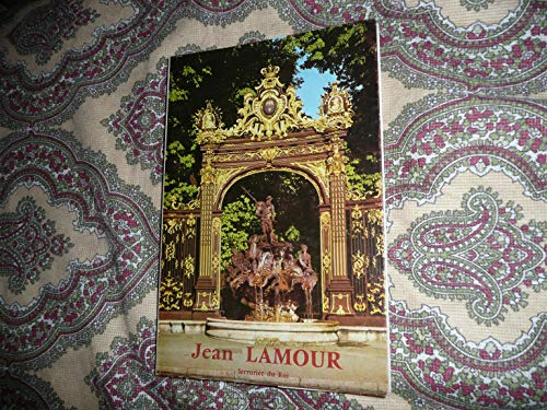 Jean Lamour : serrurier du roi, 1698-1771